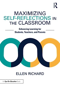 Maximizing Self-Reflections the Classroom: Enhancing Learning for Students, Teachers, and Parents