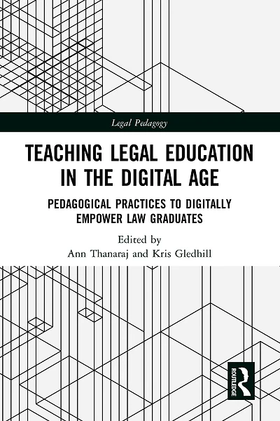 Teaching Legal Education the Digital Age: Pedagogical Practices to Digitally Empower Law Graduates