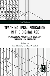 Teaching Legal Education the Digital Age: Pedagogical Practices to Digitally Empower Law Graduates