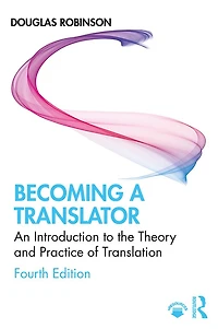 Becoming a Translator: An Introduction to the Theory and Practice of Translation