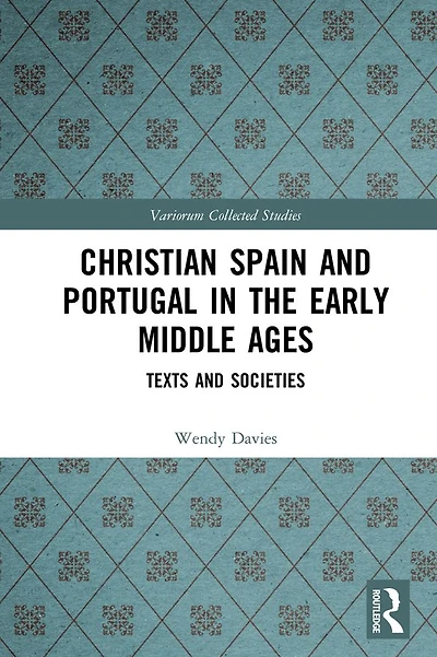 Christian Spain and Portugal the Early Middle Ages: Texts Societies