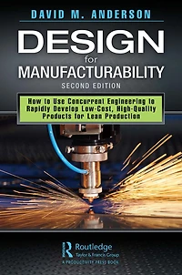 Design for Manufacturability: How to Use Concurrent Engineering Rapidly Develop Low-Cost, High-Quality Products Lean Production, Second Edition