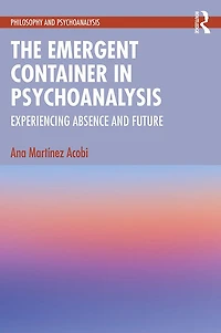 The Emergent Container Psychoanalysis: Experiencing Absence and Future