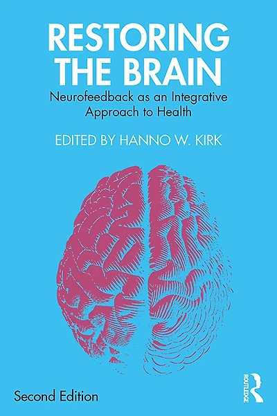 Restoring the Brain: Neurofeedback as an Integrative Approach to Health