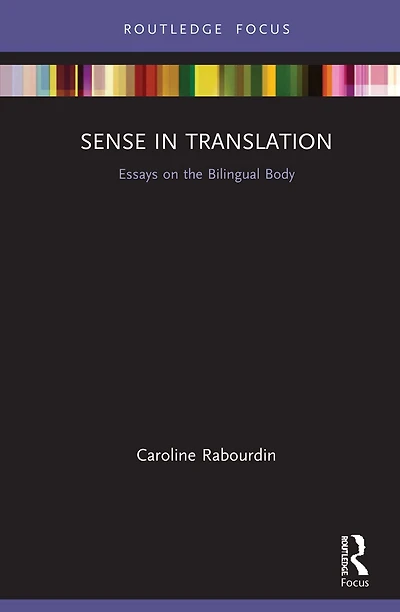 Sense Translation: Essays on the Bilingual Body