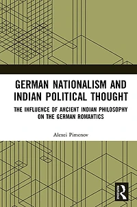 German Nationalism and Indian Political Thought: the Influence of Ancient Philosophy on Romantics