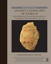Ancient Landscapes of Zoara II: Finds from Surveys and Excavations at the Ghor as-Safi Jordan, 1997-2018