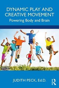 Dynamic Play and Creative Movement: Powering Body Brain