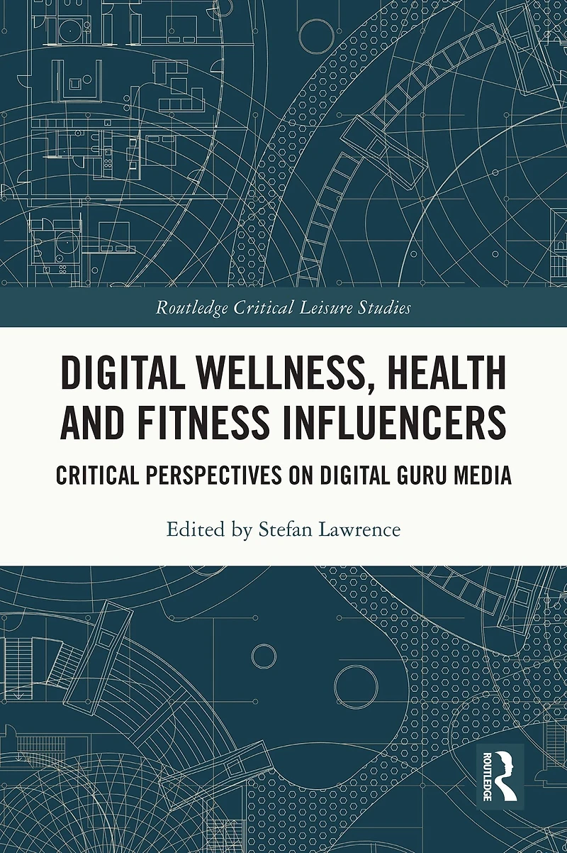 Digital Wellness, Health and Fitness Influencers: Critical Perspectives on Guru Media