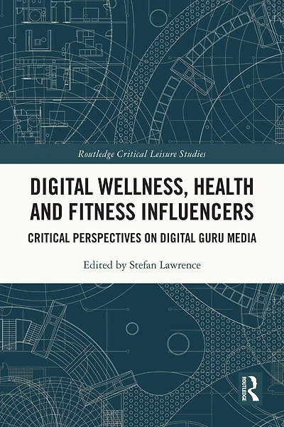 Digital Wellness, Health and Fitness Influencers: Critical Perspectives on Guru Media