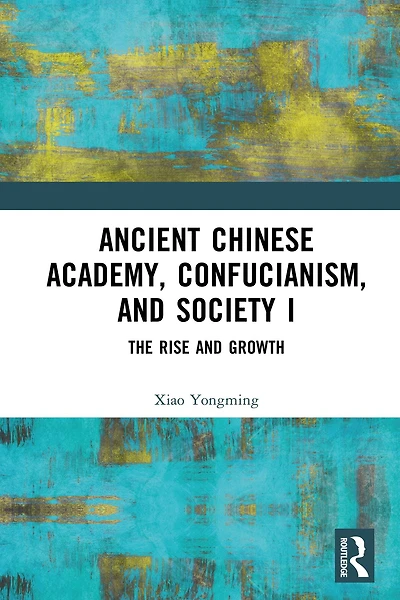 Ancient Chinese Academy, Confucianism, and Society I: The Rise Growth