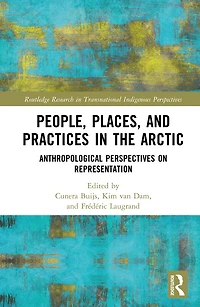 People, Places, and Practices the Arctic: Anthropological Perspectives on Representation
