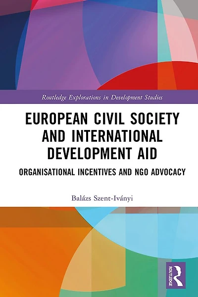 European Civil Society and International Development Aid: Organisational Incentives NGO Advocacy