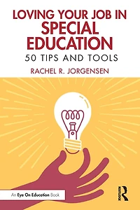 Loving Your Job Special Education: 50 Tips and Tools