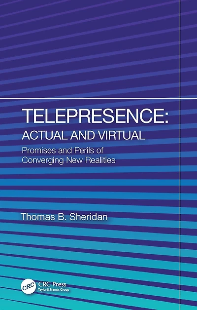 Telepresence: Actual and Virtual: Promises Perils of Converging New Realities