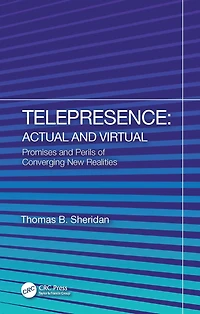 Telepresence: Actual and Virtual: Promises Perils of Converging New Realities