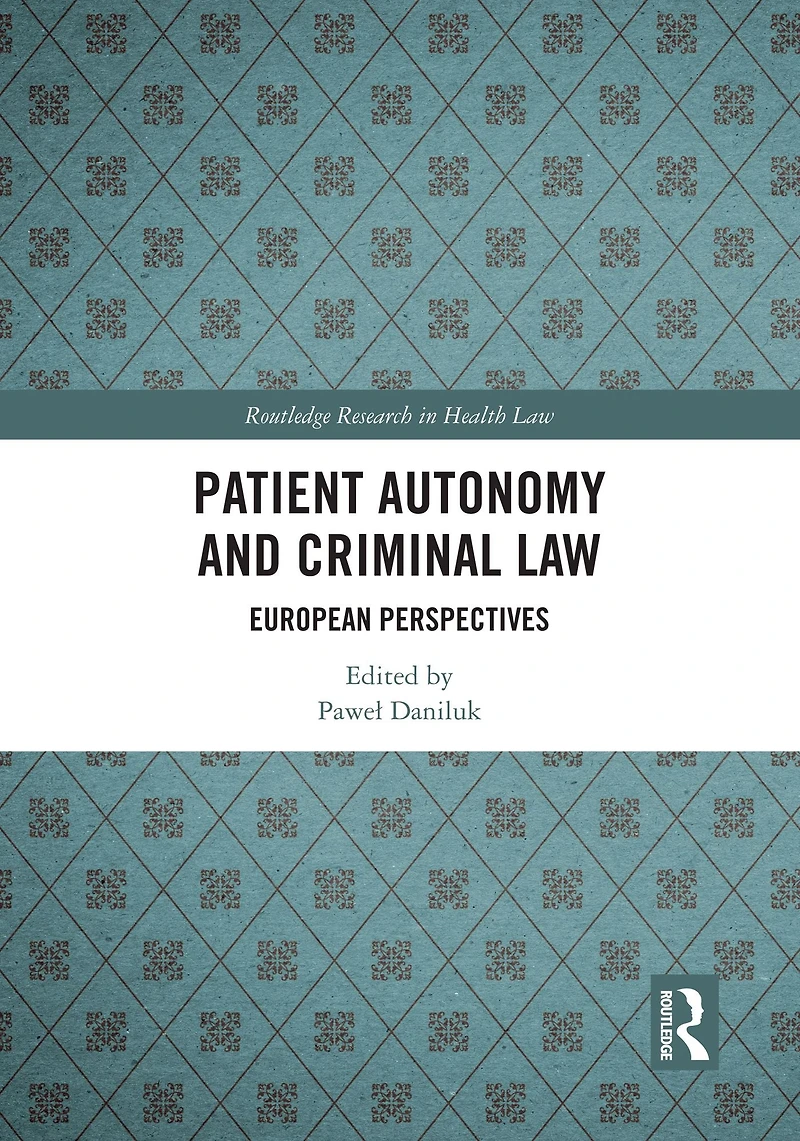 Patient Autonomy and Criminal Law: European Perspectives