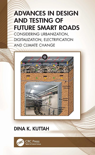 Advances Design and Testing of Future Smart Roads: Considering Urbanization, Digitalization, Electrification Climate Change