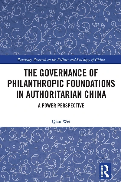 The Governance of Philanthropic Foundations Authoritarian China: A Power Perspective