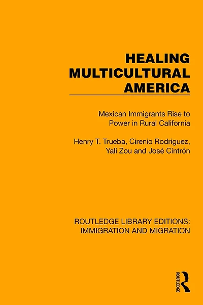 Healing Multicultural America: Mexican Immigrants Rise to Power Rural California