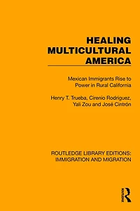 Healing Multicultural America: Mexican Immigrants Rise to Power Rural California