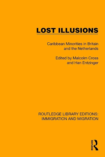 Lost Illusions: Caribbean Minorities Britain and the Netherlands