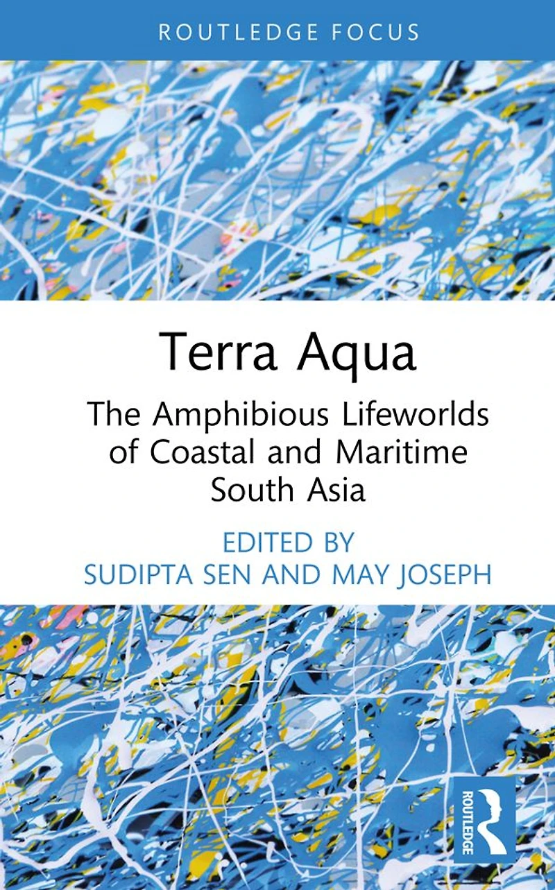 Terra Aqua: The Amphibious Lifeworlds of Coastal and Maritime South Asia
