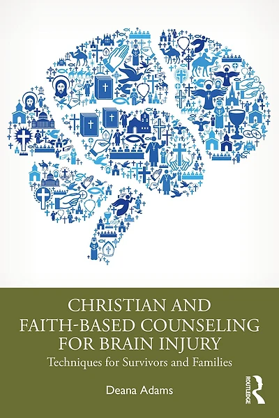Christian and Faith-based Counseling for Brain Injury: Techniques Survivors Families