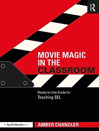 Movie Magic the Classroom: Ready-to-Use Guide for Teaching SEL