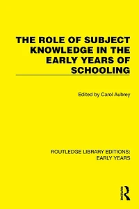 the Role of Subject Knowledge Early Years Schooling