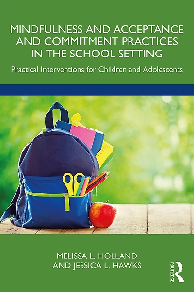 Mindfulness and Acceptance Commitment Practices the School Setting: Practical Interventions for Children Adolescents