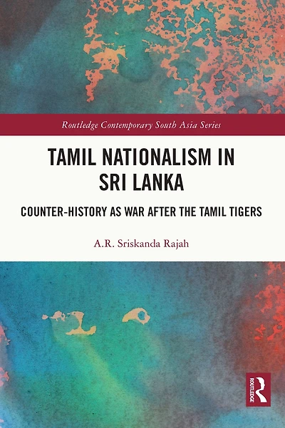 Tamil Nationalism Sri Lanka: Counter-history as War after the Tigers