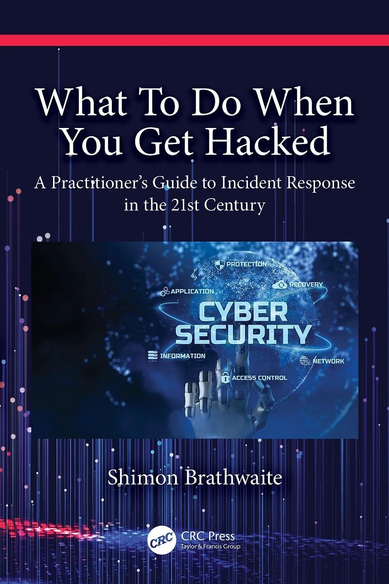 What to Do When You Get Hacked: A Practitioner's Guide Incident Response the 21st Century