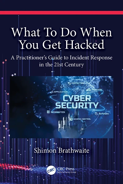 What to Do When You Get Hacked: A Practitioner's Guide Incident Response the 21st Century