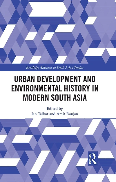 Urban Development and Environmental History Modern South Asia