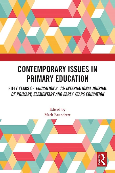 Contemporary Issues Primary Education: Fifty Years of Education 3-13: International Journal Primary, Elementary and Early