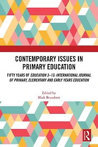 Contemporary Issues Primary Education: Fifty Years of Education 3-13: International Journal Primary, Elementary and Early