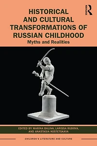 Historical and Cultural Transformations of Russian Childhood: Myths Realities