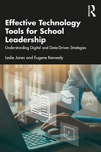 Effective Technology Tools for School Leadership: Understanding Digital and Data-Driven Strategies