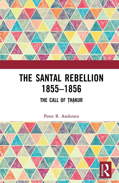 The Santal Rebellion 1855-1856: Call of Thakur