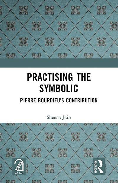 Practising the Symbolic: Pierre Bourdieu's Contribution
