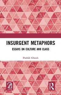 Insurgent Metaphors: Essays on Culture and Class