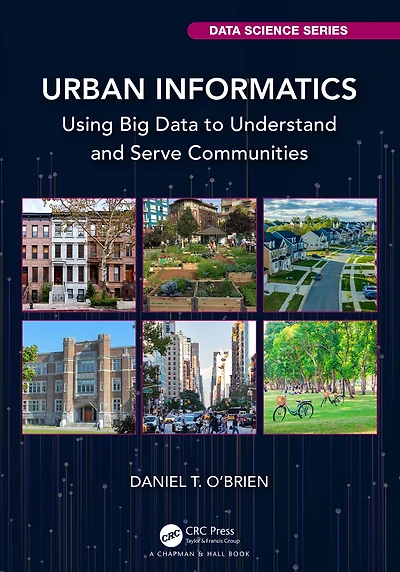 Urban Informatics: Using Big Data to Understand and Serve Communities