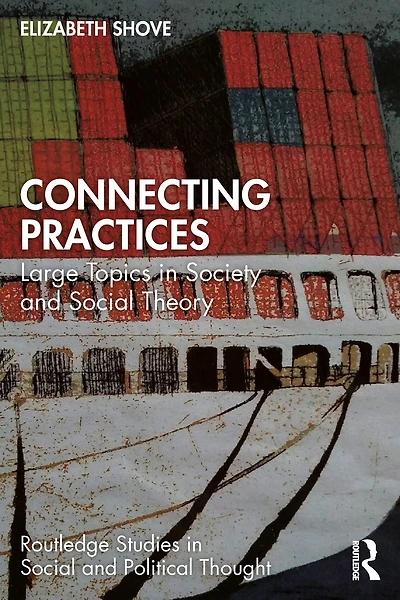 Connecting Practices: Large Topics Society and Social Theory