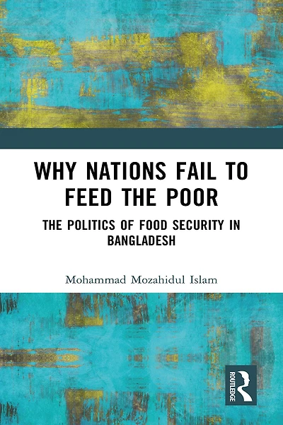 Why Nations Fail to Feed The Poor: Politics of Food Security Bangladesh
