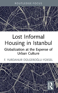 Lost Informal Housing Istanbul: Globalization at the Expense of Urban Culture