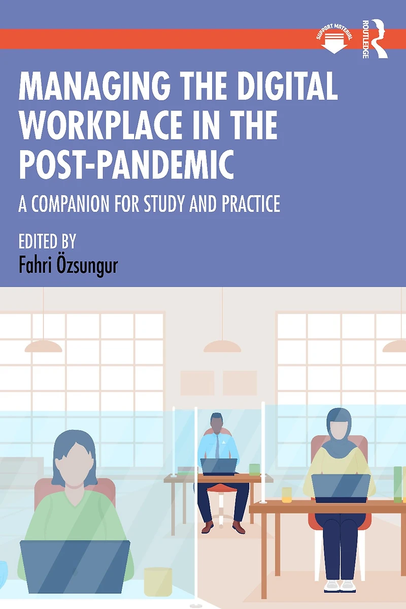Managing the Digital Workplace Post-Pandemic: A Companion for Study and Practice