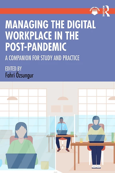 Managing the Digital Workplace Post-Pandemic: A Companion for Study and Practice