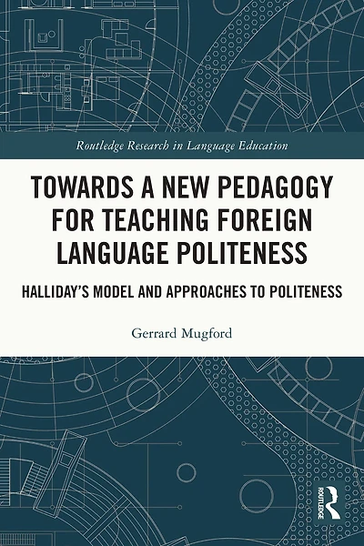 Towards a New Pedagogy for Teaching Foreign Language Politeness: Halliday's Model and Approaches to Politeness