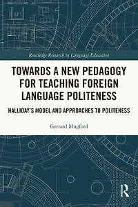 Towards a New Pedagogy for Teaching Foreign Language Politeness: Halliday's Model and Approaches to Politeness